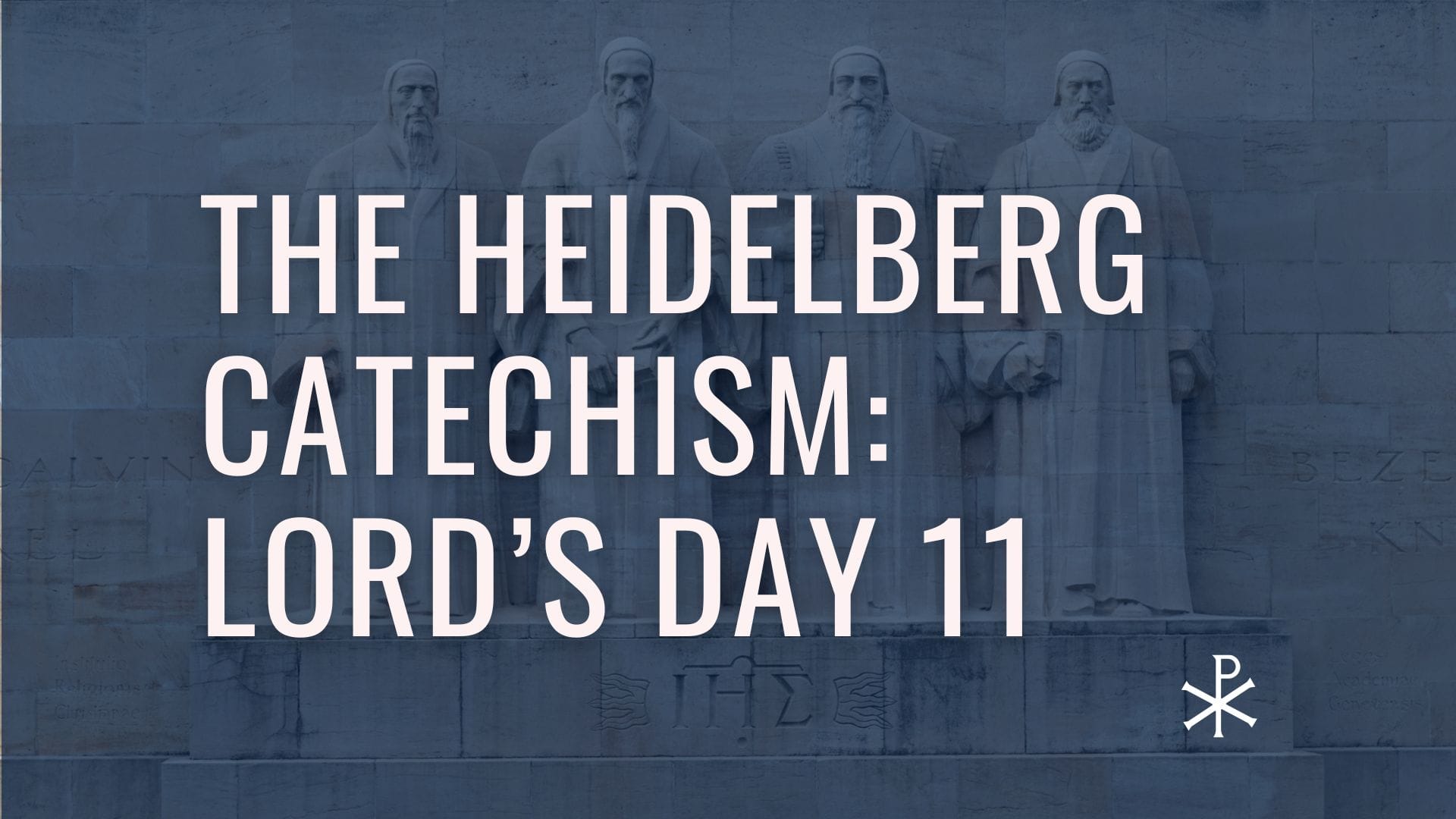 Heidelberg Catechism: Lord's Day 11