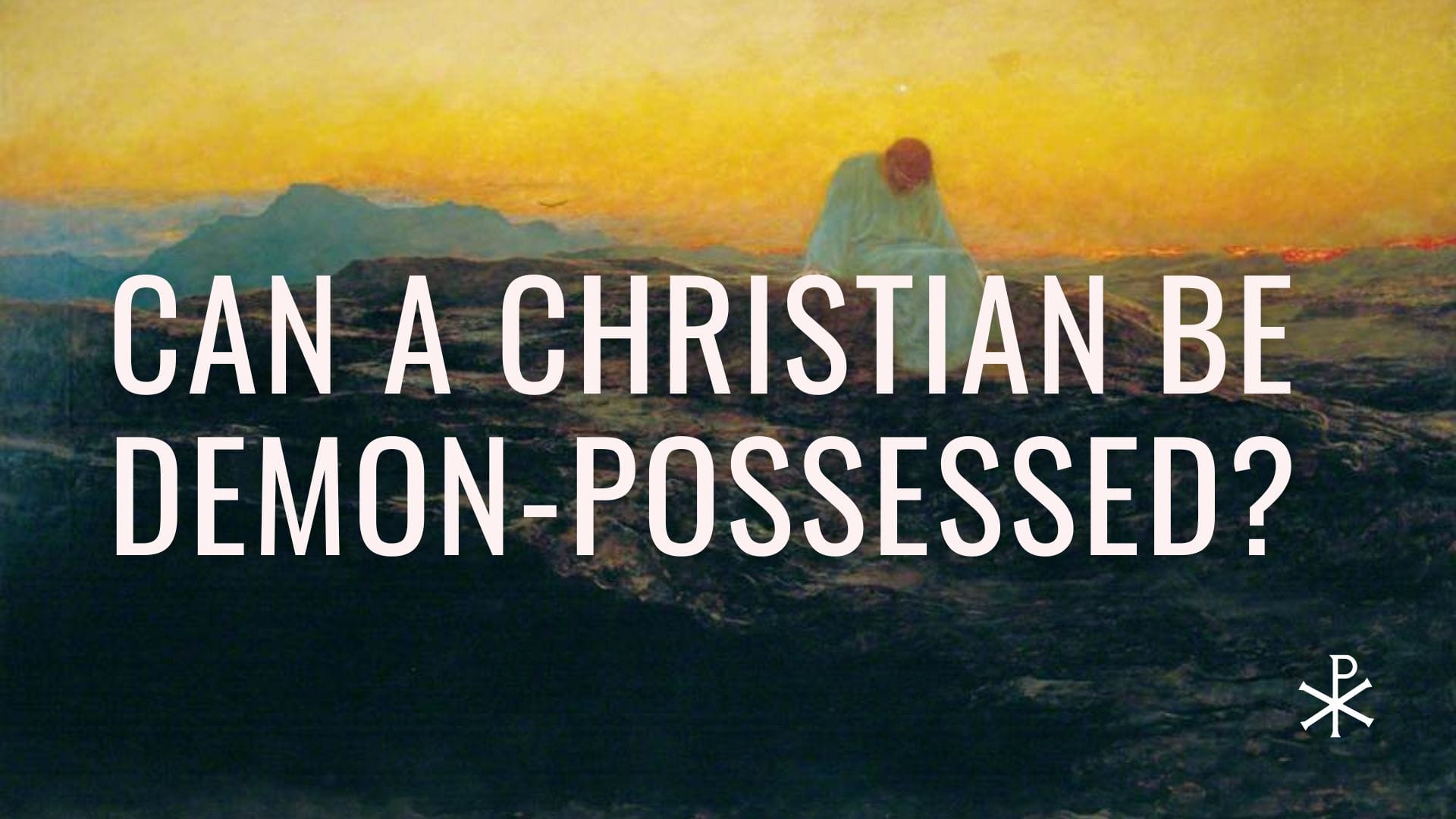 Can a Christian Be Demon-Possessed? No.