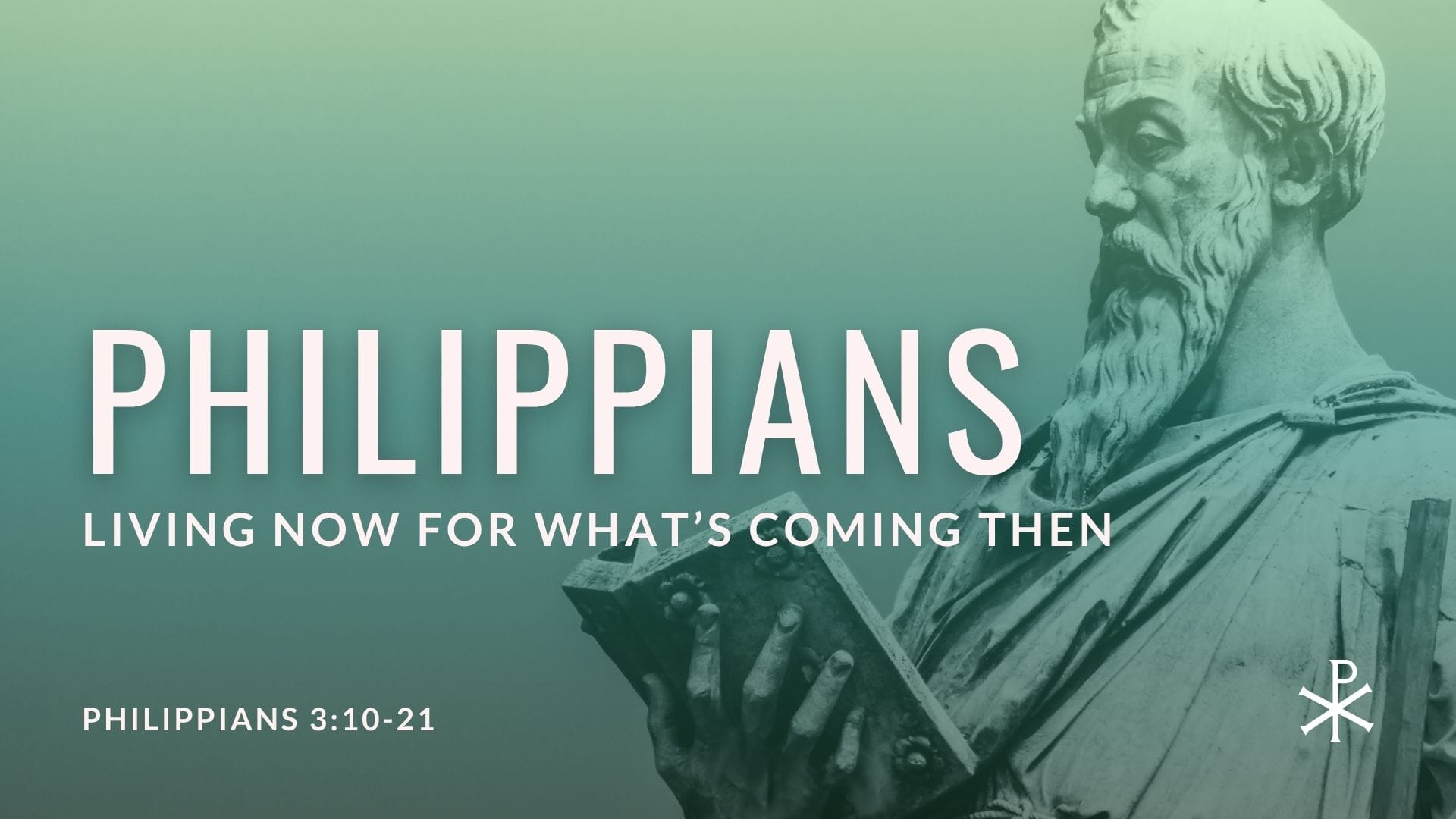 Living Now for What's Coming Then (Philippians 3:10-21)