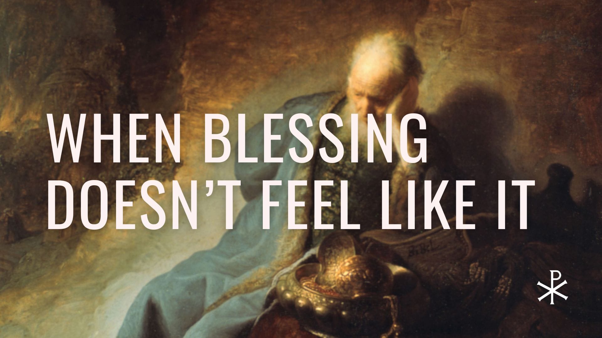When Blessing Doesn't Feel Like It