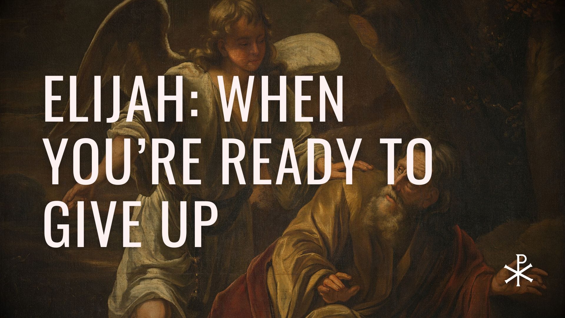 Redeemed Failures, Day 7: Elijah – When You're Ready to Give Up