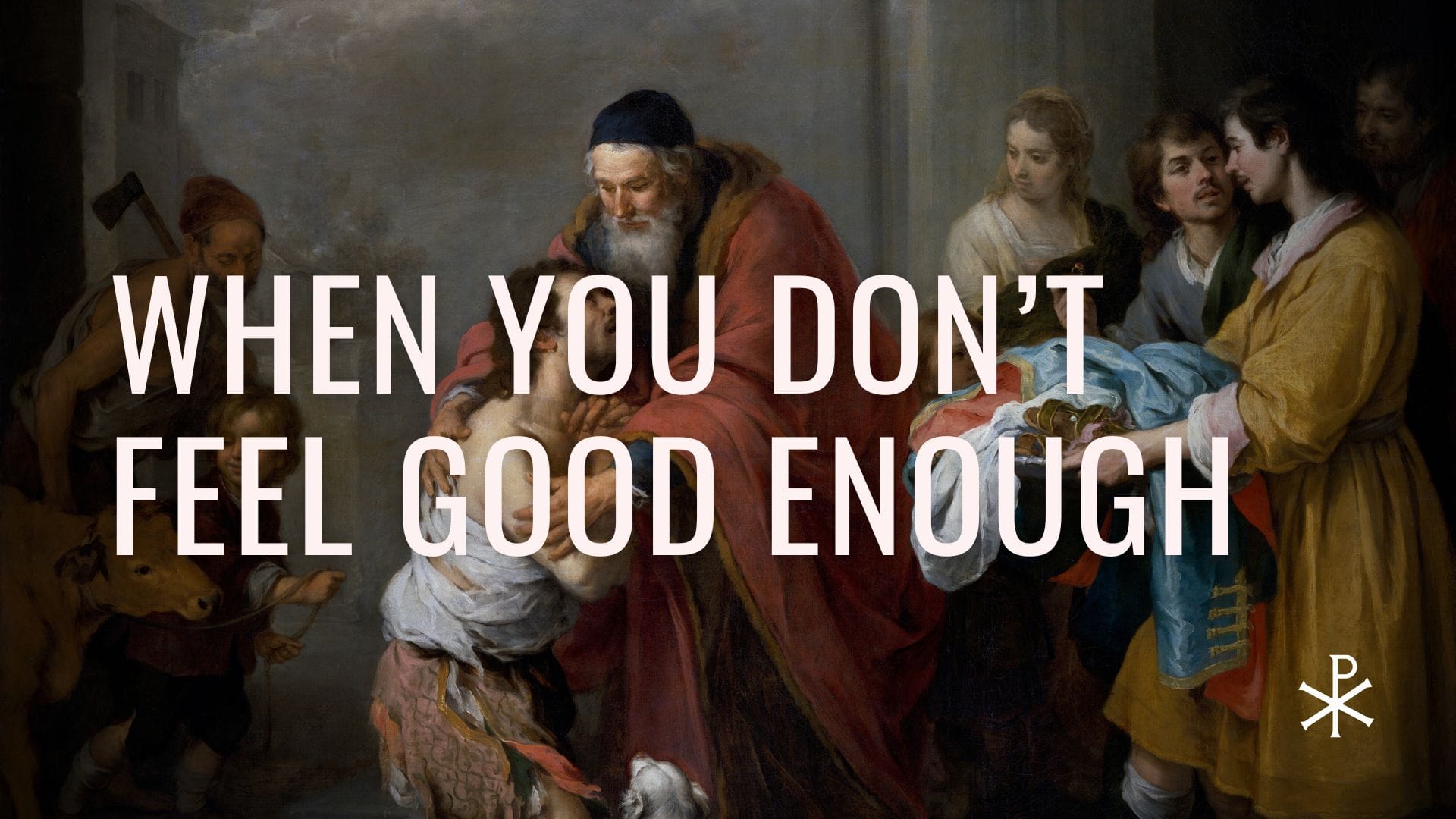 When You Don't Feel Good Enough