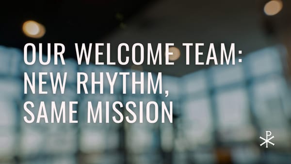 Our Welcome Team: New Rhythm, Same Mission