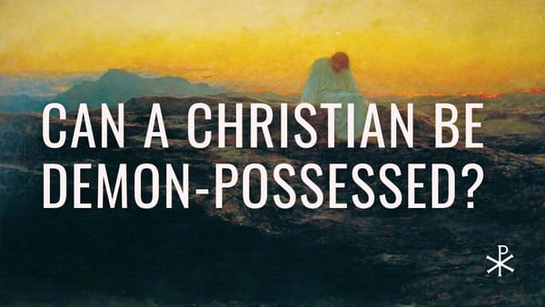 Can a Christian Be Demon-Possessed? No.