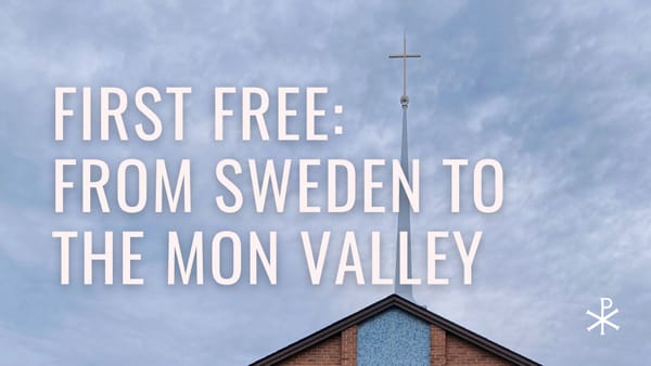 First Evangelical Free Church: From Sweden to the Mon Valley