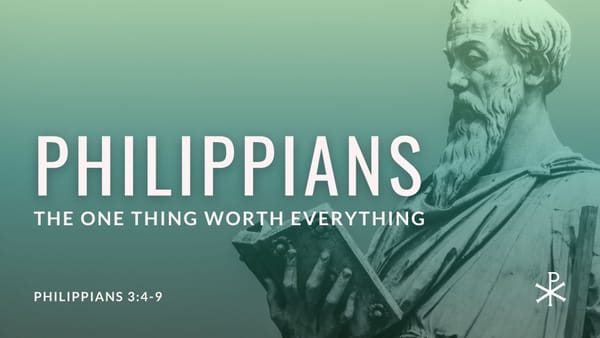 The One Thing Worth Everything (Philippians 3:4-9)