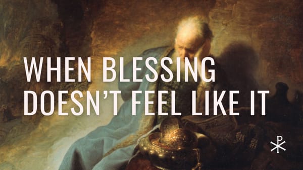 When Blessing Doesn't Feel Like It