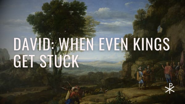 Redeemed Failures, Day 27: David — When Even Kings Get Stuck