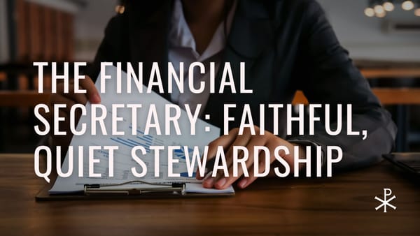 The Financial Secretary: Faithful Stewardship Behind the Scenes