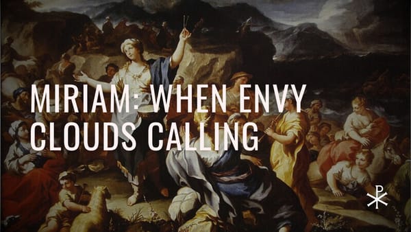 Redeemed Failures, Day 29: Miriam – When Envy Clouds Calling