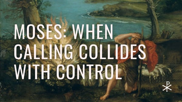 Redeemed Failures, Day 2: Moses — When Calling Collides with Control