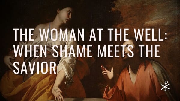 Redeemed Failures, Day 26: The Woman at the Well – When Shame Meets the Savior