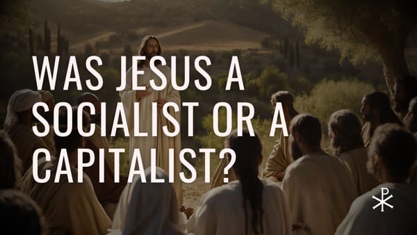 Was Jesus a Socialist or a Capitalist?